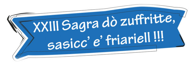 XXIII SAGRA DO’ ZUFFRITTE, SASICC’ E’ FRIARIELL !!!